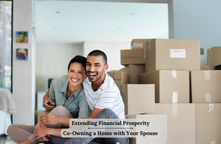 Extending Financial Prosperity: Co-Owning a Home with Your Spouse